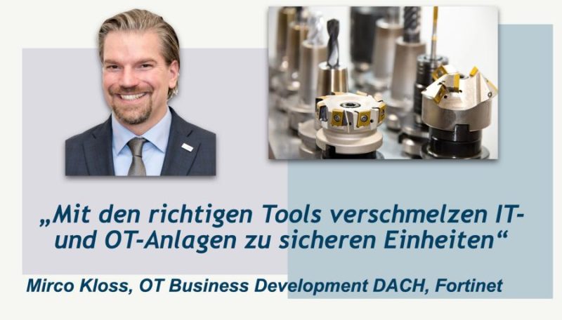 Mirco Kloss (Fortinet) über sichere IT- und OT-Anlagen