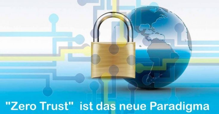 Zero Trust ist das neue Security-Paradigma
