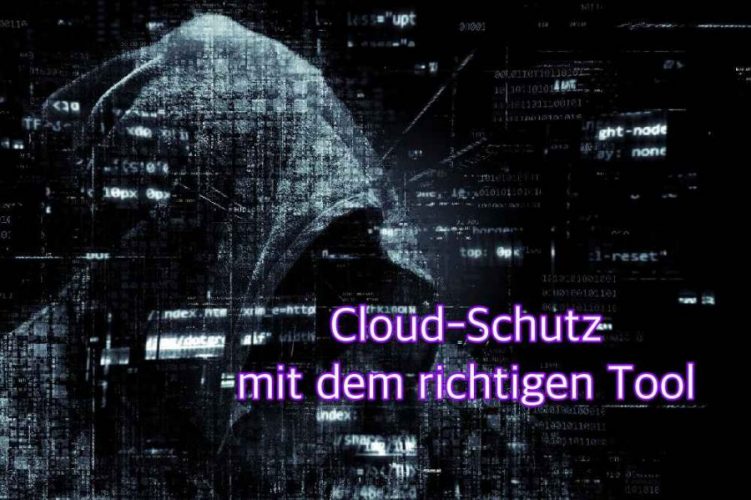Cloud-Schutz mit dem richtigen Tool